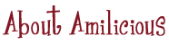 About Amilicious